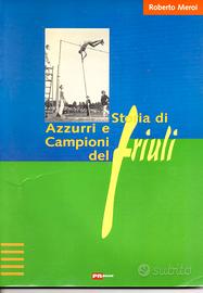 STORIA DI AZZURRI E CAMPIONI DEL FRIULI.