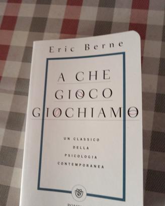libro Eric Berne A che gioco giochiamo