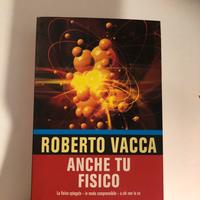 Libro "Anche tu fisico" di Roberto Vacca
