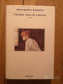 L'ultima rosa di Lautrec di Alessandro Barbero 