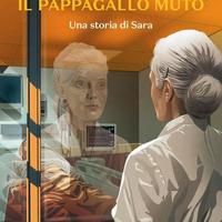 Il pappagallo muto. Una storia di Sara
