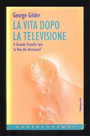 La Vita dopo la Televisione (George Gilder 1995)