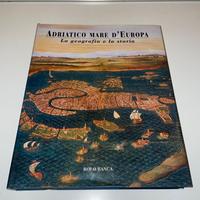 ADRIATICO MARE D'EUROPA, LA GEOGRAFIA E LA STORIA