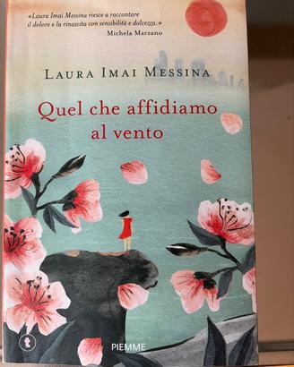 Quel che affidiamo al vento - Laura Imai Messina