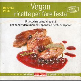 Vegan - Ricette per Fare Festa di Roberto Politi