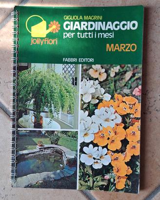 Giardinaggio per tutti i mesi - Fabbri 1975 Marzo