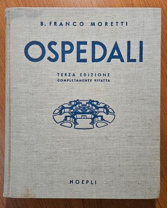 Ospedali - Franco Moretti - Hoepli 1951. Ill