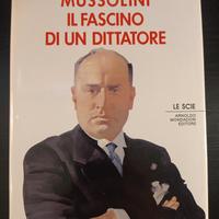 Mussolini il fascino di un dittatore di A. Spinosa