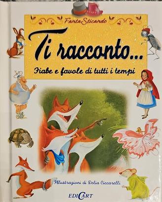 Ti racconto... Fiabe e favole di tutti i tempi