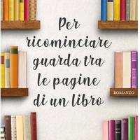 Per ricominciare guarda tra le pagine di un libro