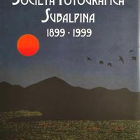 SOCIETA'  FOTOGRAFICA SUBALPINA 1899-1999.