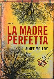 La madre perfetta di Aimee Molloy 2018 Giunti