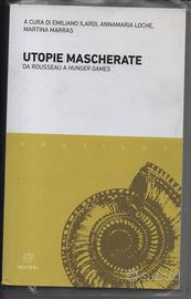 UTOPIE MASCHERATE DA ROUSSEAU A HUNGER GAMES