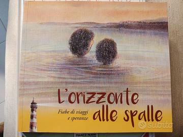 L'orizzonte alle spalle - Fiabe di viaggi e speran