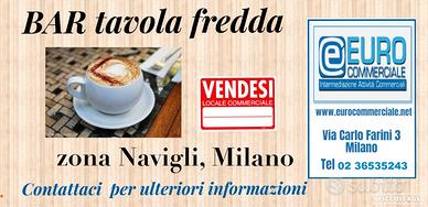 585/25 BAR Tavola Fredda di mq 45 in zona Navigli