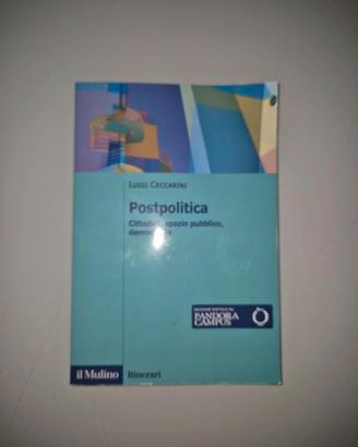 Postpolitica - cittadini, spazio pubblico, democr.
