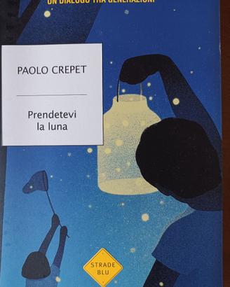 Prendetevi la luna di Paolo Crepet