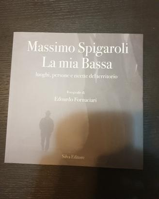 libro La mia bassa Massimo Spigaroli