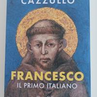 Francesco. Il primo italiano. Aldo Cazzullo.