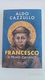 Francesco. Il primo italiano. Aldo Cazzullo.