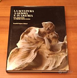 Libro di arte: LA SCULTURA A GENOVA E IN LIGURIA