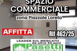 SPAZIO COMMERCIALE adiacenze Piazzale Loreto