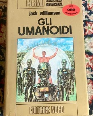 Gli Umanoidi - J. Williamson - Cosmo Oro Nord