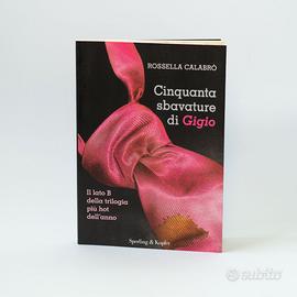 Cinquanta sbavature di Gigio | Rossella Calabrò