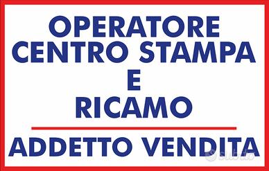 Operatore centro stampa e ricamo/ addetto vendita