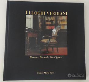 I luoghi verdiani. Busseto, Roncole, Sant'Agata