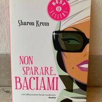Non sparare, baciami Libro di Sharon Krum