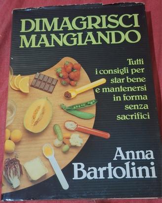 Dimagrisci mangiando di Anna Bertoli
