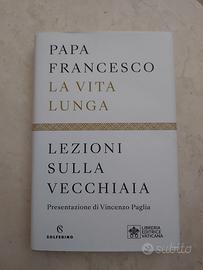 Papa Francesco- La lunga vita -lezioni sulla vecch