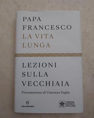 Papa Francesco- La lunga vita -lezioni sulla vecch