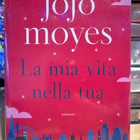 Jojo Moyes - La mia vita nella tua