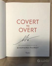 Shepard Fairey  (OBEY) COVERT TO OVERT