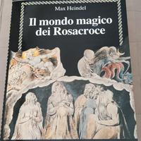 " Il mondo magico dei Rosacroce" di Heindel 