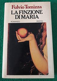 La finzione di Maria. Fulvio Tomizza. 1 Edizione