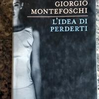 L'idea di perderti di Giorgio Montefoschi Rizzoli 