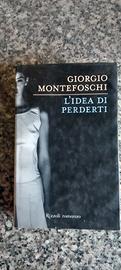 L'idea di perderti di Giorgio Montefoschi Rizzoli 