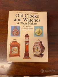 OLD CLOCKS AND WATCHES & THEIR MAKERS, F.J.Britten