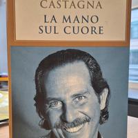 Alberto Castagna- la mano sul cuore ed.Mondadori 