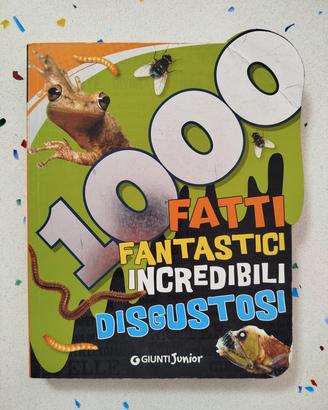 1000 Fatti Incredibil Fantastici Disgustosi 