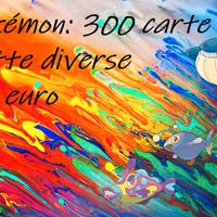 Pokémon GCC: 300 carte tutte diverse