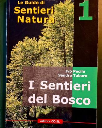 I SENTIERI DEL BOSCO Le Guide di sentieri natura 1