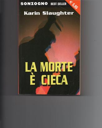 La morte è cieca. di Karin Slaughter