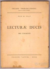 Ezio M. Gray Lecturae Ducis Tre commenti 1942 raro