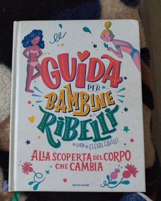 Guida per bambine ribelli. alla scoperta del corpo