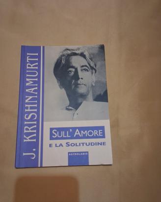 Krishnamurti "Sull'amore e la solitudine