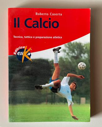 Calcio - Tecnica, tattica e preparazione atletica
